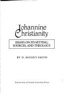 Cover of: Johannine Christianity: essays on its setting, sources, and theology