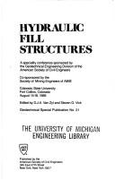 Cover of: Hydraulic fill structures: a specialty conference sponsored by the Geotechnical Engineering Division of the American Society of Civil Engineers, co-sponsored by the Society of the Mining Engineers of AIME, Colorado State University, Fort Collins, Colorado, August 15-18, 1988