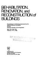 Cover of: Rehabilitation, renovation, and reconstruction of buildings: proceedings of a workshop sponsored by the National Science Foundation and the American Society of Civil Engineers, New York, New York, February 14-15, 1985.