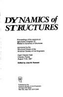 Cover of: Dynamics of structures: proceedings of the sessions at Structures Congress '87 related to dynamics of structures, Hyatt Orlando Hotel, Orlando, Florida, August 17-20, 1987