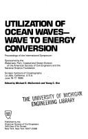 Cover of: Utilization of ocean waves--wave to energy conversion; proceedings of the international symposium: Scripps Institute [sic] of Oceanography, La Jolla, California, U.S.A., June 16-17, 1986