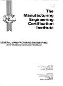 Cover of: General Manufacturing Engineering: A Certification Examination Workbook