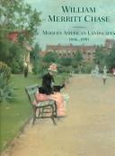Cover of: William Merritt Chase: Modern American Landscapes, 1886-1890