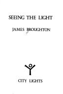Cover of: Seeing the Light by James Broughton