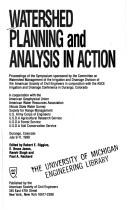 Cover of: Watershed planning and analysis in action: proceedings of the Symposium sponsored by the Committee on Watershed Management of the Irrigation and Drainage Division of the American Society of Civil Engineers in conjunction with the ASCE Irrigation and Drainage Conference in Durango, Colorado : Durango, Colorado, July 9-11, 1990