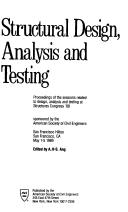 Cover of: Structural design, analysis, and testing: proceedings of the sessions related to design, analysis, and testing at Structures Congress '89, San Francisco Hilton, San Francisco, CA, May 1-5, 1989