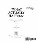 What Actually Happens by Peter G. Ossorio