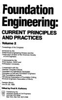 Cover of: Foundation engineering: current principles and practices : proceedings of the congress, Evanston, Illinois, June 25-29, 1989