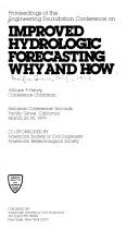 Cover of: Proceedings of the Engineering Foundation Conference on Improved Hydrologic Forecasting, Why and How, Asilomar Conference Grounds, Pacific Grove, Cal by Engineering Foundation Conference on Improved Hydrologic Forecasting, William P. Henry, Engineering Foundation (U. S.)