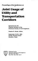 Proceedings of the Conference on Joint Usage of Utility and Transportation Corridors by Conference on Joint Usage of Utility and Transportation Corridors (1981 Houston, Tex.)