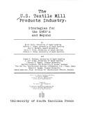 Cover of: The U.S. textile mill products industry: strategies for the 1980's and beyond