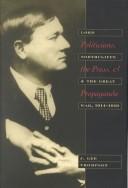 Cover of: Politicians, the press & propaganda: Lord Northcliffe & the Great War, 1914-1919