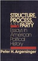 Cover of: Structure, process, and party: essays in American political history