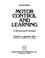 Cover of: Motor control and learning