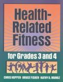 Cover of: Health-Related Fitness for Grades 3 and 4 by Chris, Ph.D. Hopper, Bruce Fisher, Kathy D. Munoz