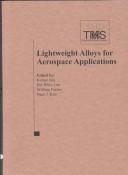 Cover of: Lightweight alloys for aerospace application: proceedings of symposium sponsored by the Non-Ferrous Metals Committee of the Structural Materials Division (SMD) of TMS (The Minerals, Metals & Materials Society), held at the TMS Annual Meeting in New Orleans, LA, USA, February 12-14, 2001.