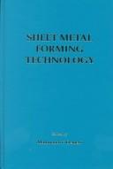 Cover of: Sheet metal forming technology: proceedings of a symposium held at the 1999 TMS Annual Meeting in San Diego, California, February 28-March 4, 1999