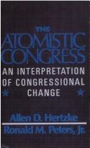 Cover of: The Atomistic Congress: An Interpretation of Congressional Change