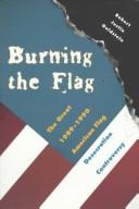 Cover of: Burning the Flag by Robert Justin Goldstein