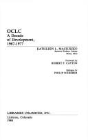 Cover of: OCLC, a decade of development, 1967-1977 by Kathleen L. Maciuszko