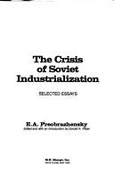 Cover of: Crisis of Soviet Industrialization: Selected Essays