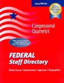 Cover of: Federal Staff Directory, Winter 2005: The Executive Branch of the U.S. Government : White House, Departments, Agencies, Biographies (Federal Staff Directory Winter)