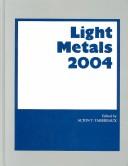 Cover of: Light metals 2004: proceedings of the technical sessions presented by the TMS Aluminum Committee at the 133rd TMS Annual Meeting, Charlotte, North Carolina, March 14-18, 2004