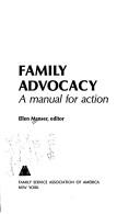 Cover of: Family Advocacy; A Manual for Action. by Ellen Manser, Ellen Manser