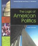 Cover of: The Logic of American Politics and Principles And Practice of American Politics by 