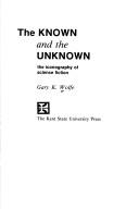 Cover of: known and the unknown: the iconography of science fiction