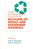 Third International Symposium, Recycling of Metals and Engineered Materials by International Symposium, Recycling of Metals and Engineered Materials (3rd 1995 Point Clear, Ala.)