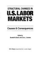 Cover of: Structural changes in U.S. labor markets by edited by Randall W. Eberts and Erica L. Groshen.