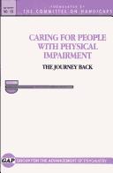 Cover of: Caring for People With Physical Impairment: The Journey Back :Formulated by the Committee on Handicaps (Gap Report (Group for the Advancement of Psychiatry)) by Gap