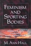 Cover of: Feminism and sporting bodies: essays on theory and practice