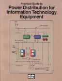 Cover of: Practical guide to power distribution for information technology equipment