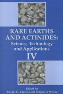 Cover of: Rare Earths and Actinides: Science, Technology, and Applications IV