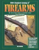 Cover of: 2004 Standard Catalog of Firearms: The Collector's Price & Reference Guide (Standard Catalog of Firearms) (Standard Catalog of Firearms)
