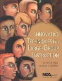 Cover of: Innovative techniques for large-group instruction: an NSTA Press journals collection.