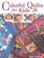 Cover of: Colorful Quilts for Kids