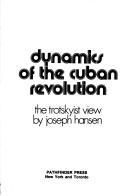 Cover of: Dynamics of the Cuban Revolution by Joseph Hansen