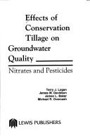Cover of: Effects of conservation tillage on groundwater quality: nitrates and pesticides