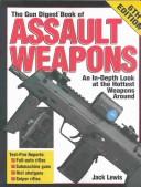 Cover of: The Gun Digest Book of Assault Weapons, 6th Edition (Gun Digest Book of Assault Weapons) | Jack Lewis