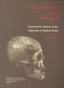 Cover of: Skull Shapes and the Map: Craniometric Analyses in the Dispersion of Modern Homo (Papers of the Peabody Museum)