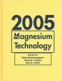 Cover of: Magnesium technology 2005: proceedings of the symposium