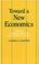 Cover of: Toward a new economics
