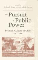 Cover of: The Pursuit of public power: political culture in Ohio, 1787-1861