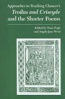 Cover of: Approaches to Teaching Chaucer's Troilus And Criseyde And the Shorter Poems (Approaches to Teaching World Literature) by 