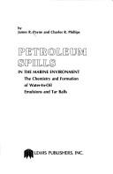 Petroleum spills in the marine environment by James R. Payne, Charles R. Phillips