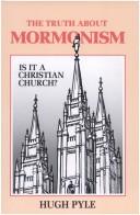 Cover of: The Truth about Mormonism by Hugh F. Pyle