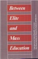 Cover of: Between elite and mass education: education in the Federal Republic of Germany